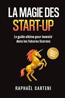 La magie des start-up: Le guide ultime pour investir dans les futures licornes