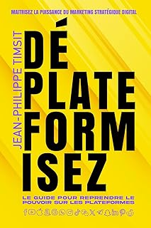 Déplateformisez: La stratégie marketing pour construire une audience sur les réseaux sociaux, l