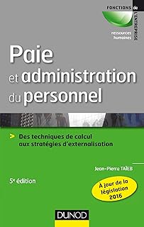 Paie et administration du personnel - 5e éd. - Des techniques de calcul aux stratégies d