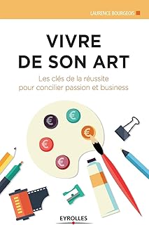Vivre de son art: Les clés de la réussite pour concilier passion et business.
