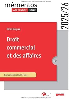 Droit commercial et des affaires: Le commerçant - Les actes de commerce - Le fonds de commerce - Le bail commercial - Les contrats commerciaux - Les règles de droit de la concurrence