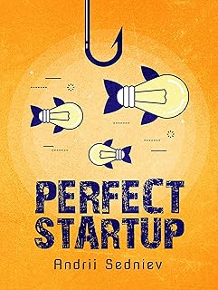 Perfect Startup: A Complete System for Becoming a Successful Entrepreneur (English Edition)