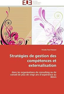 Stratégies de gestion des compétences et externalisation: dans les organisations de consulting ou de conseil de plus de vingt ans d