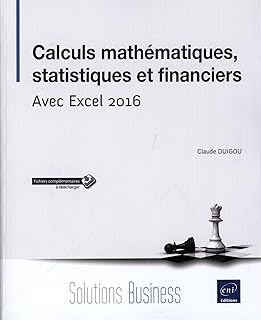 Calculs mathématiques, statistiques et financiers - Avec Excel 2016
